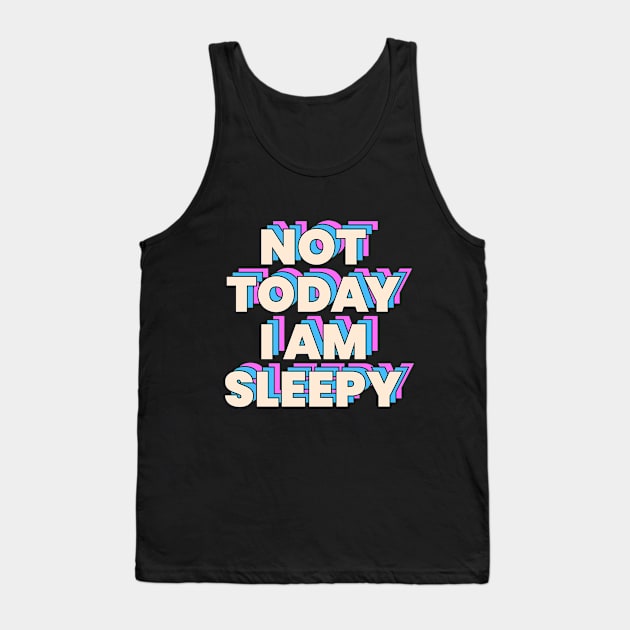 Not today i am sleepy Tank Top by STL Project